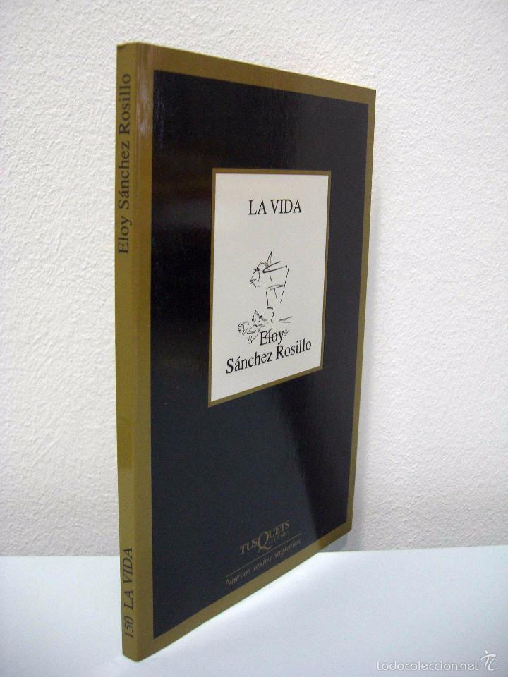 Libros de segunda mano: ELOY S&Aacute;NCHEZ ROSILLO - LA VIDA. TUSQUETS, 2003. - Foto 2