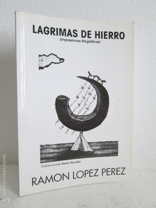 Gebrauchte B&uuml;cher: LAGRIMAS DE HIERRO. RAMON LOPEZ PEREZ. VER FOTOGRAFIAS ADJUTAS