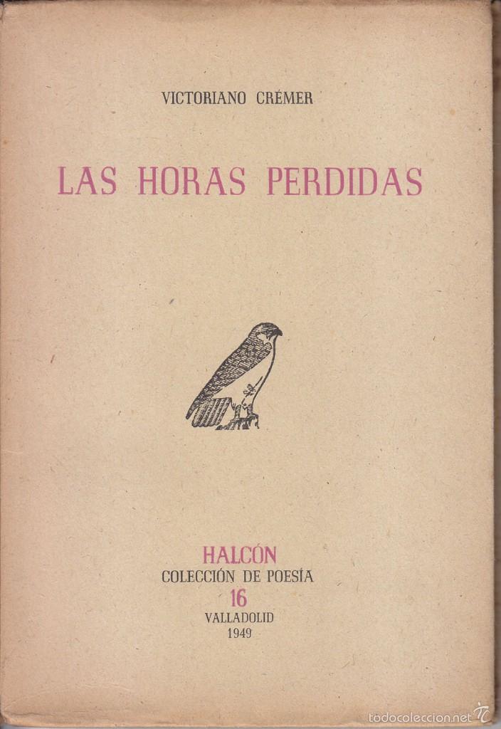 VICTORIANO CRÃ‰MER: LAS HORAS PERDIDAS. VALLADOLID, 1949. PRIMERA EDICIÃ“N. SELLO PARTICULAR (Libros de Segunda Mano (posteriores a 1936) - Literatura - PoesÃ­a)