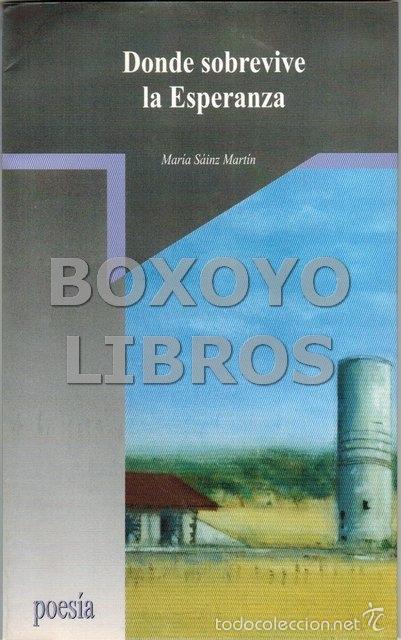 Libros de segunda mano: SAINZ MARTIN, Mar&iacute;a. Donde sobrevive la esperanza
