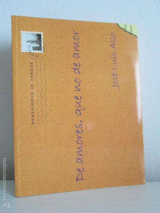 Libri di seconda mano: DE AMORES, QUE NO DE AMOR. MENSAJEROS DE VERSOS. JOSE LUIS ALLO. DEDICADO POR EL AUTOR