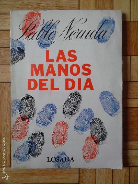 Libros de segunda mano: PABLO NERUDA - LAS MANOS DEL D&Iacute;A - 2&ordf; EDICI&Oacute;N 1970 - Foto 1