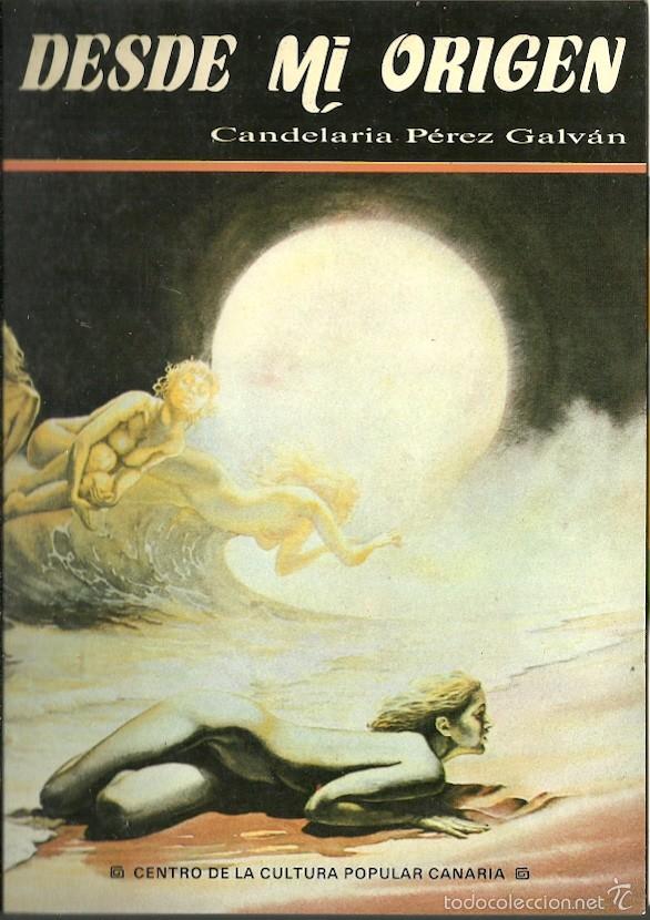 Gebrauchte B&uuml;cher: Mar&iacute;a Candelaria P&eacute;rez Galv&aacute;n-Desde mi origen.Centro de la Cultura Popular Canaria.1989.
