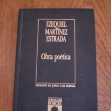 Libros de segunda mano: OBRA POÉTICA - EZEQUIEL MARTÍNEZ ESTRADA - BIBLIOTECA JORGE LUIS BORGES