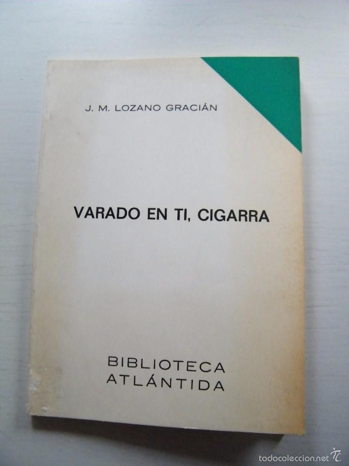 Libri di seconda mano: VARADO EN TI, CIGARRA - J. M. LOZANO GRACI&Aacute;N - BIBLIOTECA ATL&Aacute;NTIDA - BARCELONA (1981)