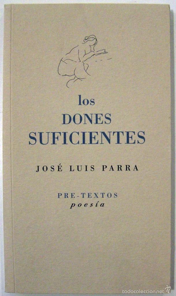 Libros de segunda mano: JOS&Eacute; LUIS PARRA - LOS DONES SUFICIENTES. PRE-TEXTOS, 2000. - Foto 1