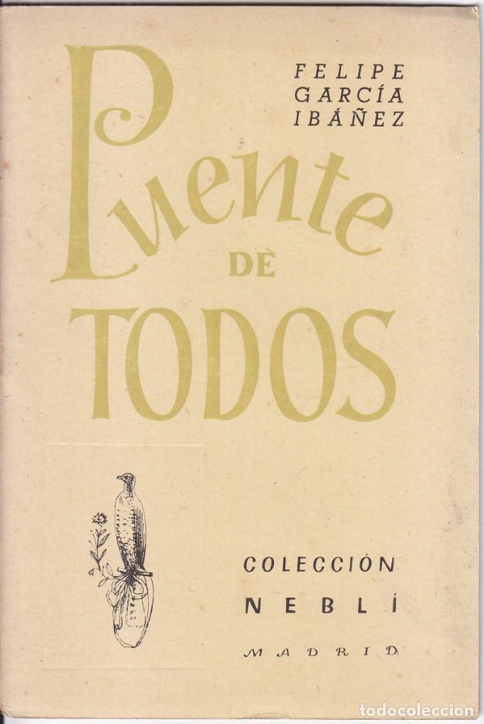 Second hand books: FELIPE GARC&Iacute;A IB&Aacute;&Ntilde;EZ. PUENTE DE TODOS. MADRID. 1955. POES&Iacute;A PRIMERA EDICI&Oacute;N. SELLO