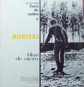 Libros de segunda mano: BLAS DE OTERO : Mientras - Zaragoza, Javalambre, Colecc. Fuendetodos 1970