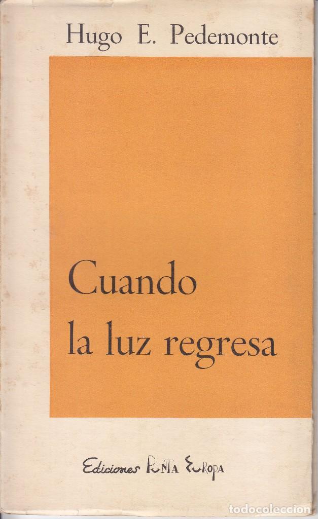 Second hand books: HUGO E. PEDEMONTE: CUANDO LA LUZ REGRESA. MADRID, PUNTA EUROPA, 1959. 1&ordf; EDICI&Oacute;N. SELLO
