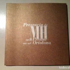 Libros de segunda mano: PRESENCIA DE MIGUEL HERNÁNDEZ EN LA PRENSA ORIOLANA 1929 -1936. 1ª ED. 2005. GENERACIÓN DEL 27. RARO