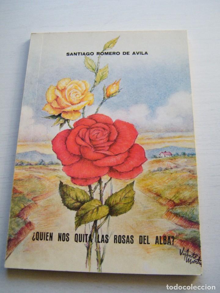 Second hand books: &iquest;QUI&Eacute;N NOS QUITA LAS ROSAS DEL ALBA? - SANTIAGO ROMERO DE &Aacute;VILA - CIUDAD REAL (1983)