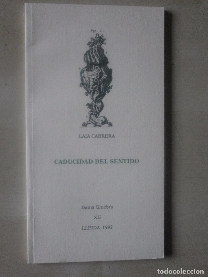 Libros de segunda mano: CADUCIDAD DEL SENTID0. LAIA CABRERA