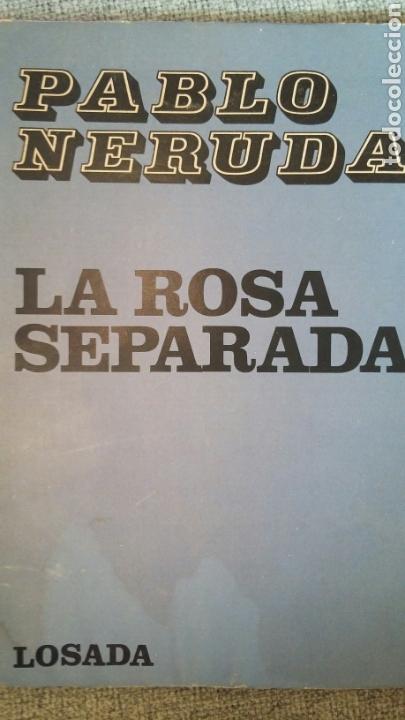 Libros de segunda mano: LA ROSA SEPARADA.PABLO NERUDA.LOSADA1973.120 PG - Foto 1