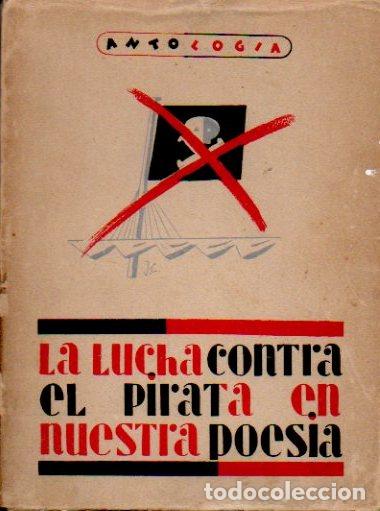 Gebrauchte B&uuml;cher: LA LUCHA CONTRA EL PIRATA EN NUESTRA POES&Iacute;A. ANTOLOG&Iacute;A. SELECCI&Oacute;N DE JUAN DEL MAR, 1942