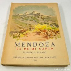 Libros de segunda mano: MENDOZA EN MI CANTO, ALFREDO BUFANO, ED. KRAFT. 1943. 25X32CM. VER FOTOS. Lote 72728799