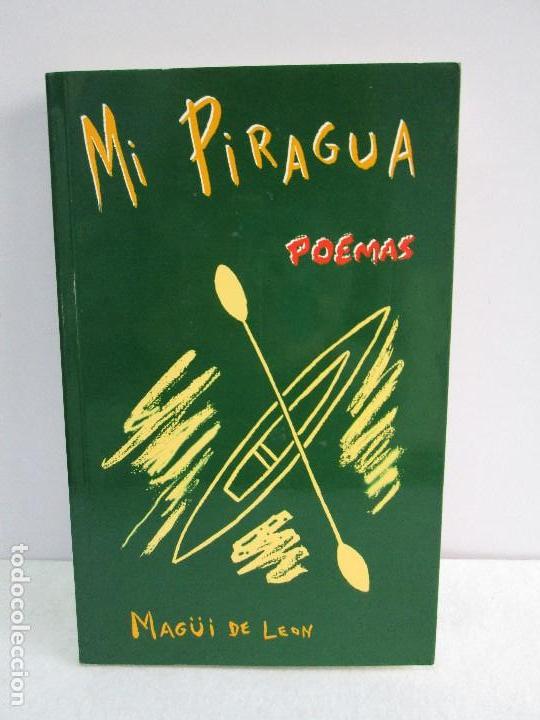 Libri di seconda mano: MI PIRAGUA. POEMAS. MAG&Uuml;I DE LEON. DEDICADO POR EL AUTOR. VER FOTOGRAFIAS ADJUNTAS
