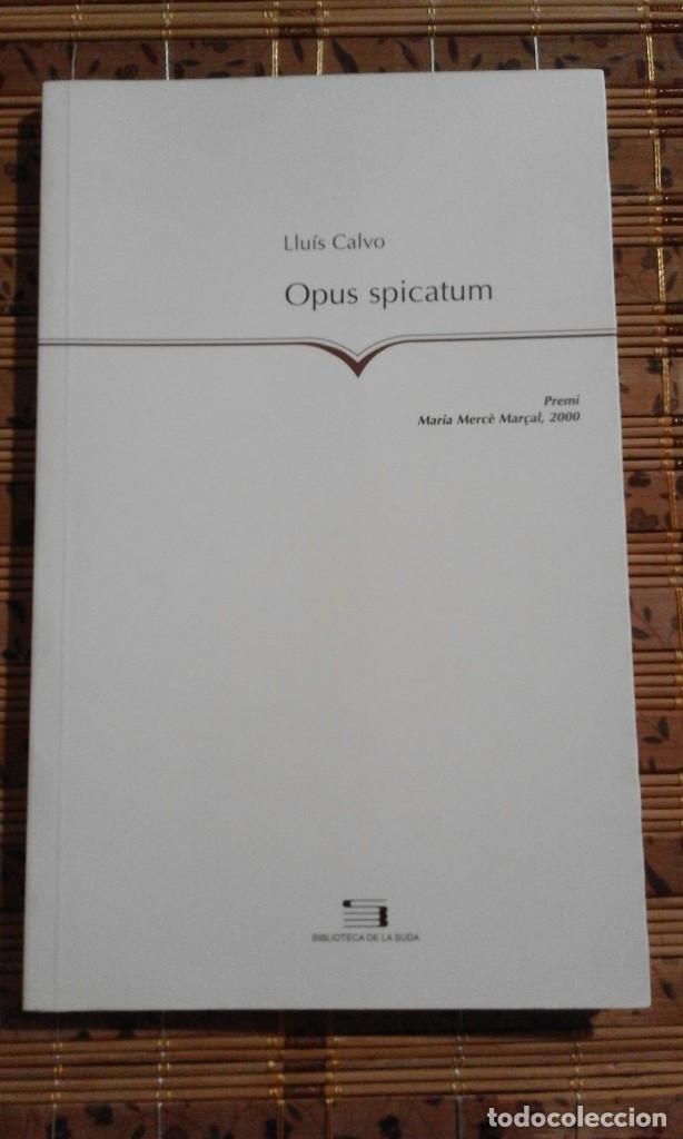 Libros de segunda mano: Opus Spicatum - Llu&iacute;s Calvo - en catal&agrave; - Foto 1