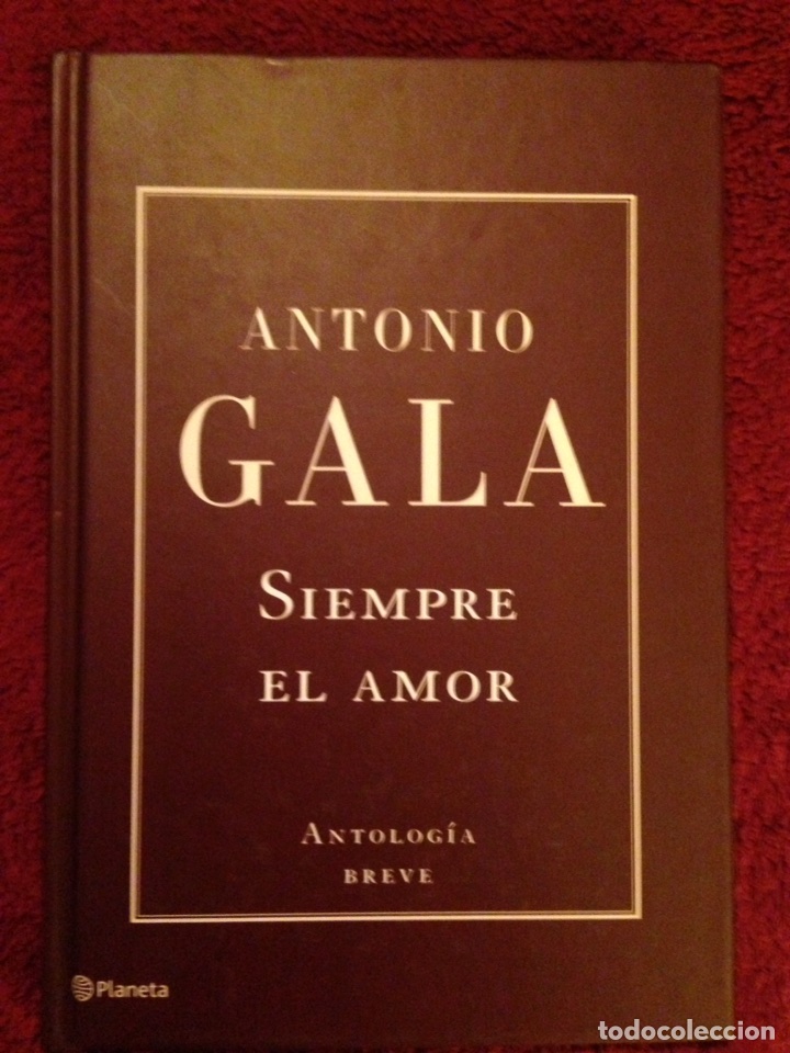 Libros de segunda mano: Libro.-  ANTONIO GALA &rdquo; Siempre el Amor &rdquo; - Foto 1