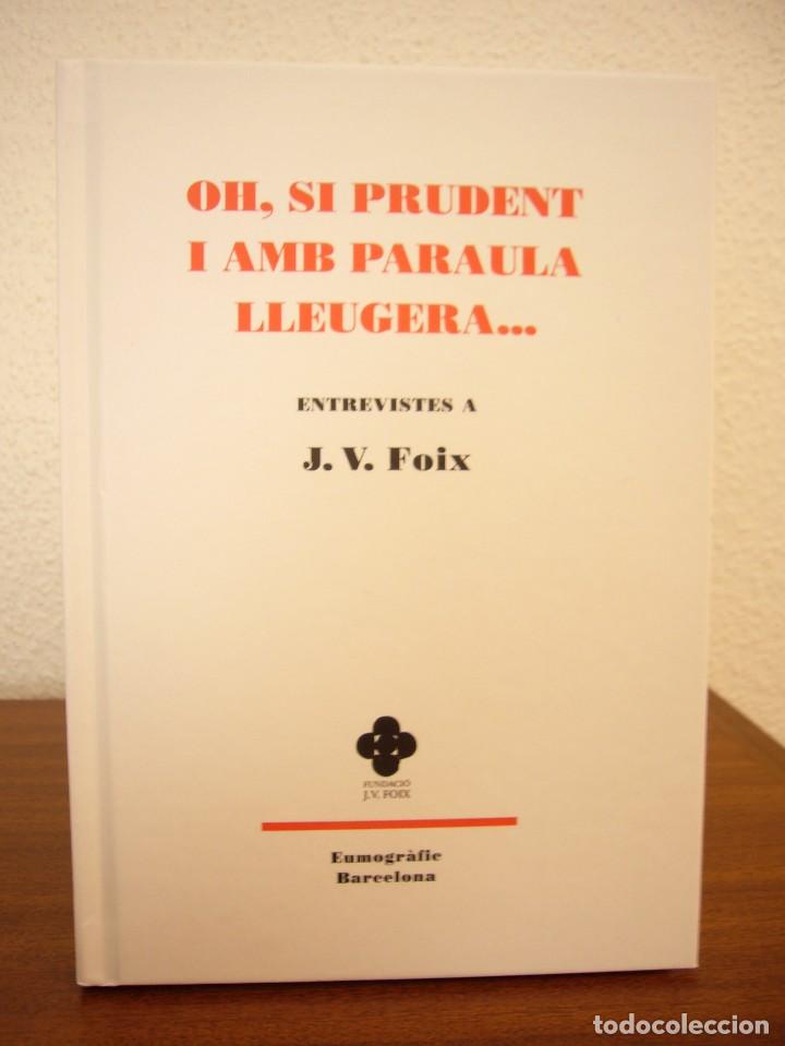 Libros de segunda mano: OH, SI PRUDENT I AMB PARAULA LLEUGERA...ENTREVISTES A J.V. FOIX (EUMOGR&Agrave;FIC, 2016) PERFECTE ESTAT