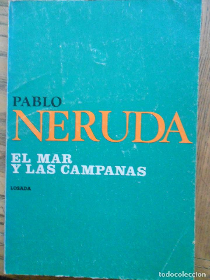 Libros de segunda mano: El mar y las campanas. Pablo Neruda. Losada 1973 - Foto 1