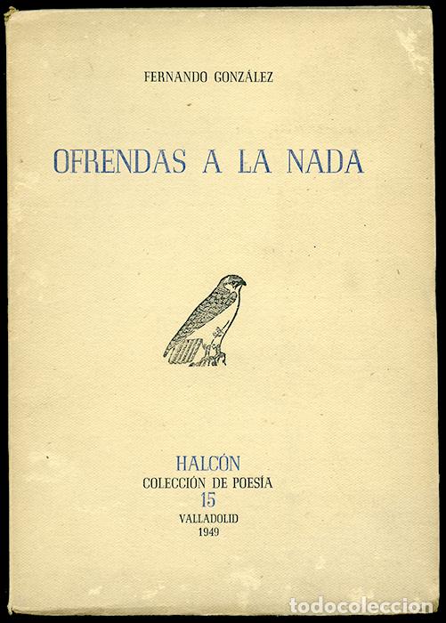 FERNANDO GONZÃLEZ: OFRENDAS A LA NADA. HALCÃ“N, COLECCIÃ“N DE POESÃA NÂº 15. VALLADOLID, 1949, 104 PP (Libros de Segunda Mano (posteriores a 1936) - Literatura - PoesÃ­a)