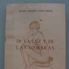 Libros de segunda mano: LIBRO POESIA: DE LA LUZ Y DE LAS SOMBRAS - MIGUEL ARTURO LUQUE BAENA - 1ª EDICIÓN MÁLAGA 1972 RARO. Lote 87799284