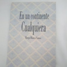 Libros de segunda mano: EN UN CONTINENTE CUALQUIERA. MARGA BLANCO SAMOS.. Lote 89652808