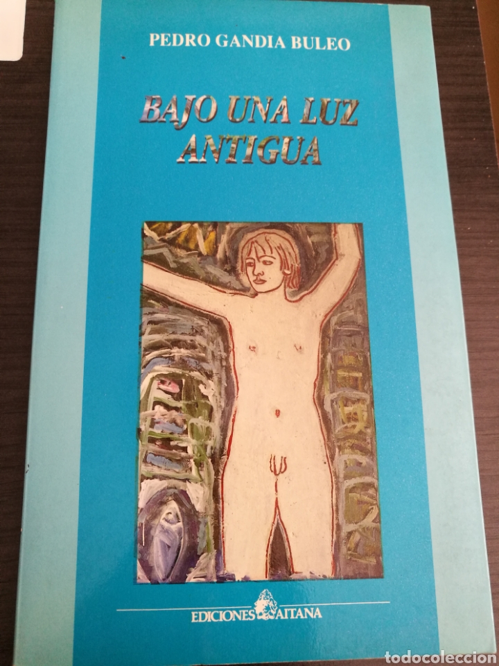Libros de segunda mano: Pedro Gandia Buleo Bajo Una Luz Antigua libro editorial Aitana 1994 Coleccion Tabarca poesia