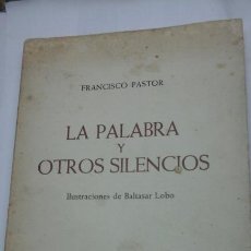 Libros de segunda mano: LA PALABRA Y OTROS SILENCIOS.FRANCISCO PASTOR.1981. Lote 93709452