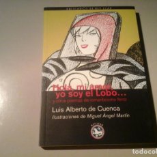 Libros de segunda mano: LUIS ALBERTO DE CUENCA. HOLA, MI AMOR, YO SOY EL LOBO.. 1ª ED. 2008 ILUST: MIGUEL ÁNGEL MARTÍN. RARO. Lote 363579240