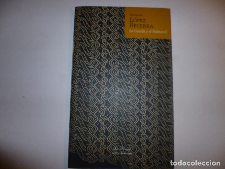 Libri di seconda mano: LA GACELA Y EL PALMERAL - LOPEZ BECERRA , Salvador