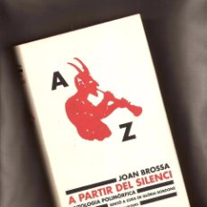 Libros de segunda mano: JOAN BROSSA: A PARTIR DEL SILENCI/ANTOLOGIA POLIMÒRFICA – GALÀXIA GUTENBERG, 2001. Lote 100067483