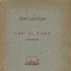 Libros de segunda mano: CAP AL TARD. POESIES, PER JOAN ALCOVER. ANY 1941. (11.1)