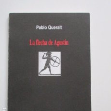 Libros de segunda mano: LA FLECHA DE AGUSTÍN, PABLO QUERALT, POESÍA CONTEMPORÁNEA ARGENTINA, MUY RARO, VER FOTOS
