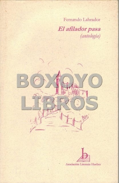 Libros de segunda mano: LABRADOR, Fernando. El afilador pasa (Antolog&iacute;a)