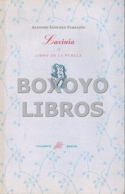 Libros de segunda mano: S&Aacute;NCHEZ FERRAJ&Oacute;N, Alfonso. Lavinia o libro de la pureza