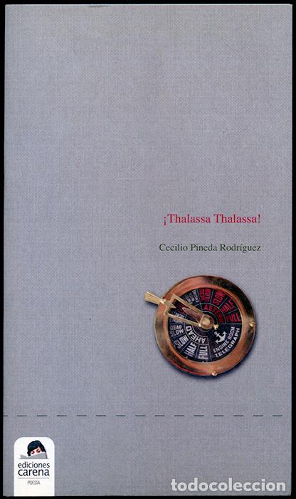 Libros de segunda mano: Cecilio Pineda Rodr&iacute;guez: &iexcl;Thalassa Thalassa! Ediciones Carena Poes&iacute;a, 1&ordf; edici&oacute;n abril 2010