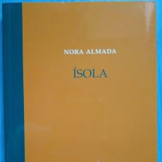Libros de segunda mano: NORA ALMADA (BUENOS AIRES): ÍSOLA. Lote 111240091