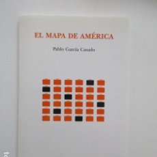 Libros de segunda mano: EL MAPA DE AMÉRICA - PABLO GARCÍA CASADO - PRIMERA EDICIÓN - OCTUBRE 2011. Lote 111499391