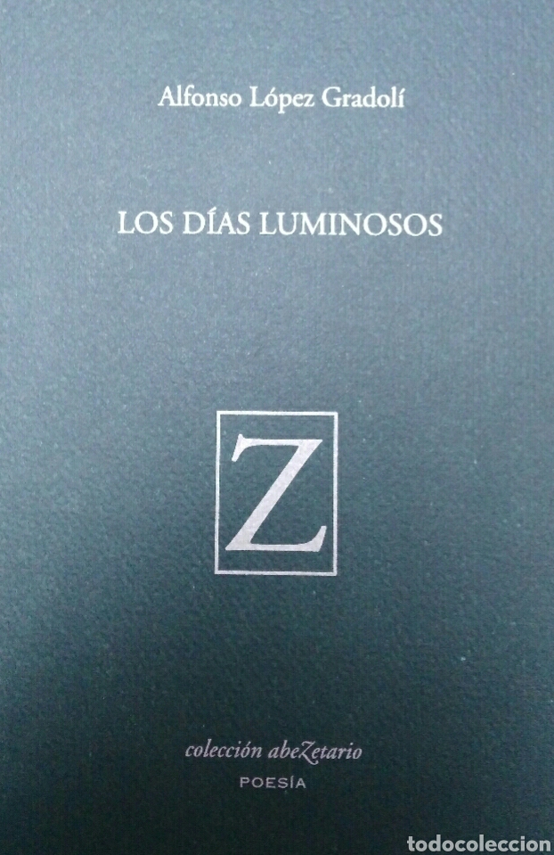 Gebrauchte B&uuml;cher: Los d&iacute;as luminosos. Alfonso L&oacute;pez Gradol&iacute;