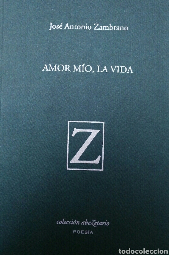 Libri di seconda mano: Jos&eacute; Antonio Zambrano. Amor m&iacute;o, la vida.