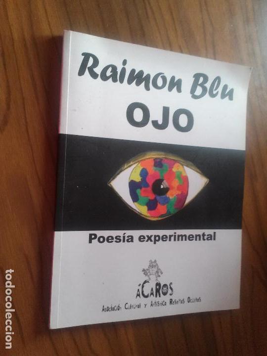 Second hand books: OJO. RAIMON BLU. POES&Iacute;A EXPERIMENTAL. ASOCIACI&Oacute;N &Aacute;CAROS. R&Uacute;STICA. BUEN ESTADO. RAR&Iacute;SIMO