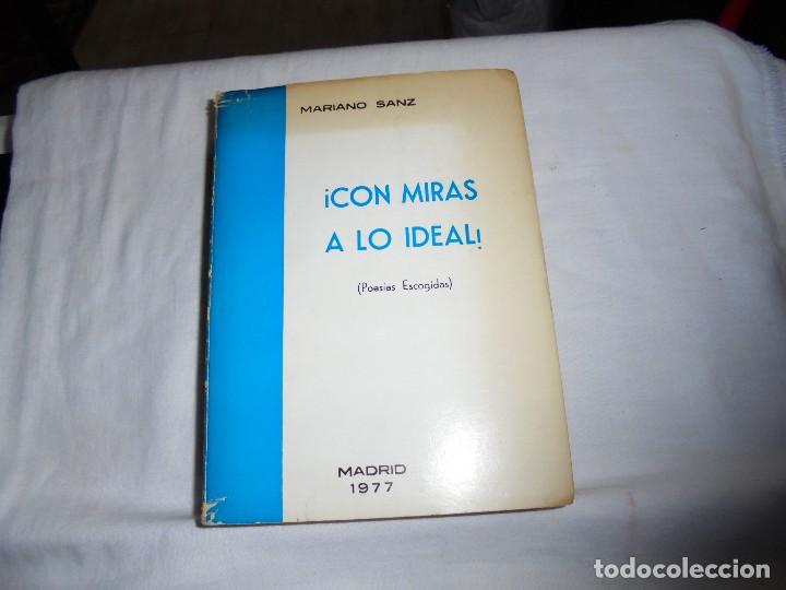 Libros de segunda mano: CON MIRAS A LO IDEAL(POESIAS ESCOGIDAS)MARIANO SANZ,.MADRID 1977.DEDICADO Y FIRMADO POR EL AUTOR