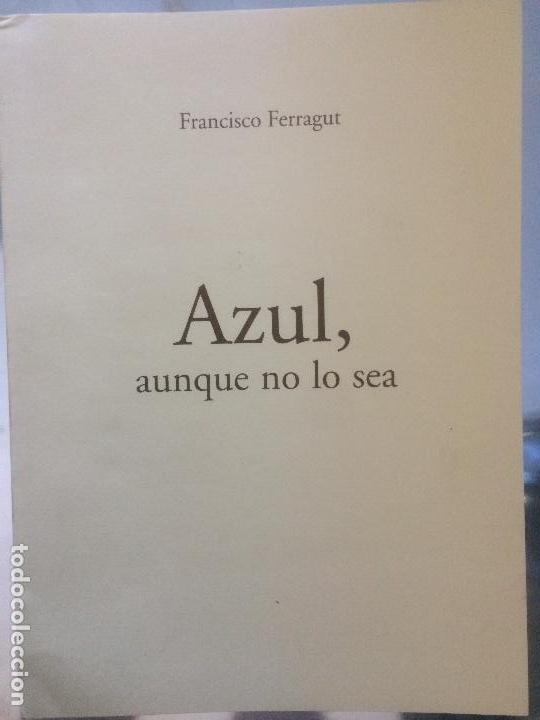 Libros de segunda mano: AZUL, AUNQUE NO LO SEA, FRANCISCO FERRAGUT