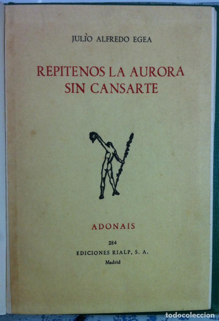 Libros de segunda mano: Julio Alfredo Egea. Rep&iacute;tenos la aurora sin cansarte. 1971 - Foto 2