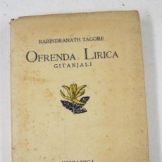 Libros de segunda mano: OFRENDA LÍRICA, GITANJALI, RABINDRANATH TAGORE, 1943, HISPANICA, MADRID. 14X18,5CM. Lote 126526391
