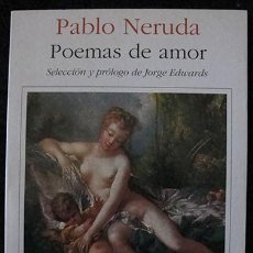 Libros de segunda mano: PABLO NERUDA - POEMAS DE AMOR - SEIX BARRAL, 1998 - SELECCIÓN Y PRÓLOGO DE JORGE EDWARDS -