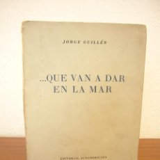 Libros de segunda mano: JORGE GUILLÉN: CLAMOR, 2: ...QUE VAN A DAR A LA MAR (SUDAMERICANA, 1960) INTONSO. PRIMERA EDICIÓN.. Lote 130855792
