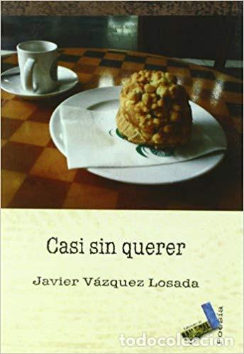 Libros de segunda mano: Casi sin querer.- Javier V&aacute;zquez Losada - Foto 1