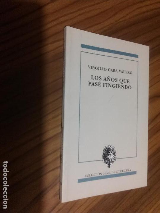 Second hand books: LOS A&Ntilde;OS QUE PAS&Eacute; FINGIENDO. VIRGILIO CARA VALERO. GENIL DE LITERATURA. POES&Iacute;A. BUEN ESTADO. RARO